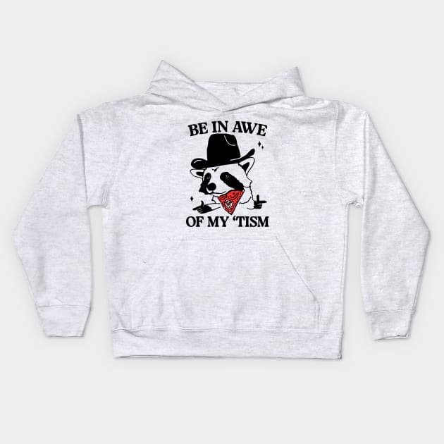 Be In Awe Of My 'Tism Funny Raccoon Kids Hoodie by TrikoCraft